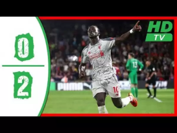 Video: Crystal Palace vs Liverpool 0–2 | Premier League  | All Gоals & Hіghlіghts | 20/08/2018